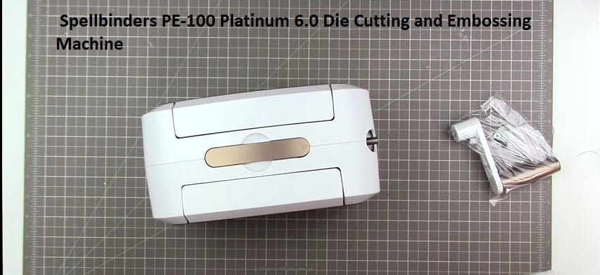  Spellbinders PE-100 Platinum 6.0 Die Cutting and