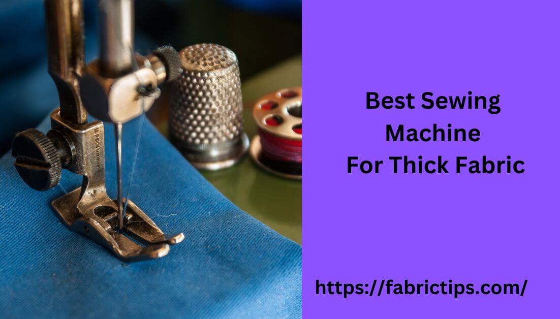 Unbiased Quilter's Tests : 5 Best Sewing Machine For Thick Fabric
