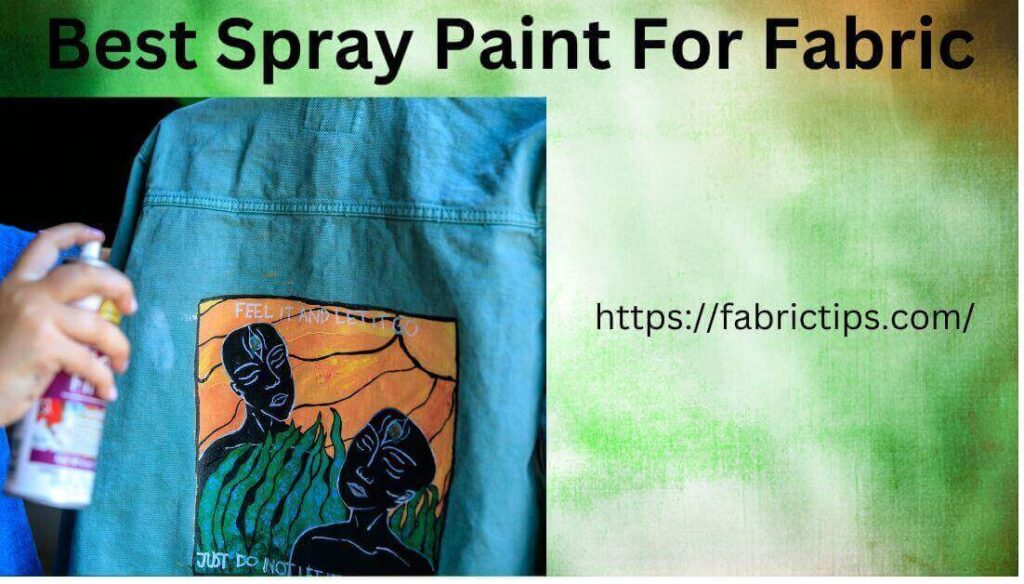 Best Spray Paint For Fabric