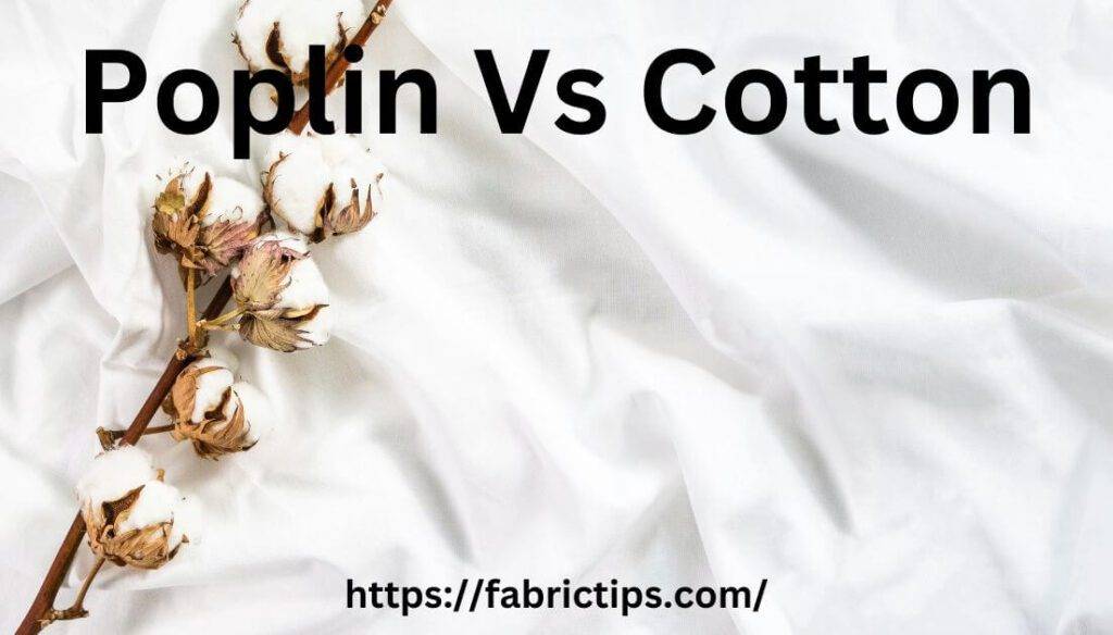 https://fabrictips.com/wp-content/uploads/2023/01/Poplin-Vs-Cotton-1024x584.jpg