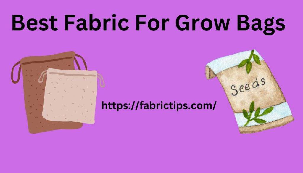 https://fabrictips.com/wp-content/uploads/2023/03/Best-Fabric-For-Grow-Bags-1024x584.jpg