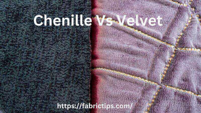 Chenille vs Velvet: What's the Difference Between Them?