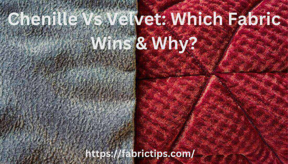 Chenille vs Velvet: What's the Difference Between Them?