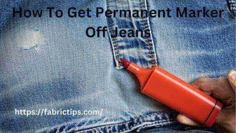How To Get Permanent Marker Off Jeans