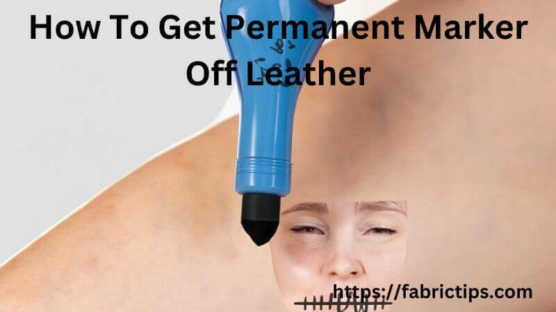 How To Get Permanent Marker Off Leather