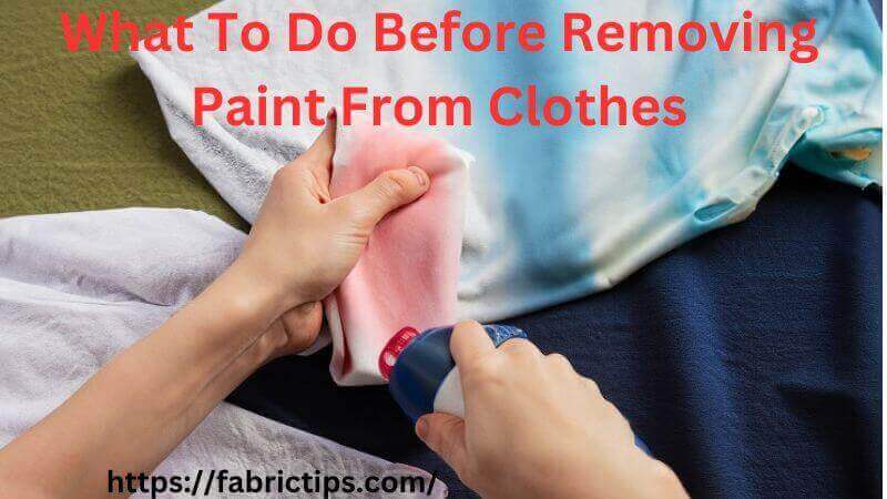 How To Remove Fabric Paint From Clothes - Methods, Tips & Tricks
