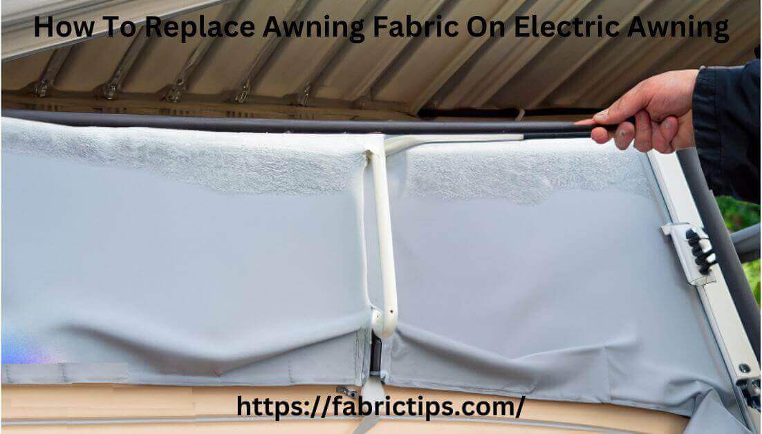 How To Replace Awning Fabric On Electric Awning 10 Steps