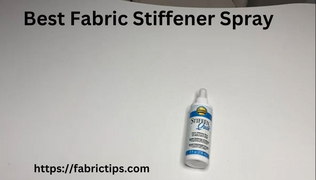 9 Best Fabric Stiffener Spray Reviews & Buyers Guide