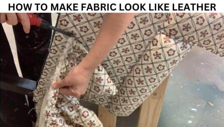 How To Make Fabric Look Like Leather: Quick, Easy & Effective