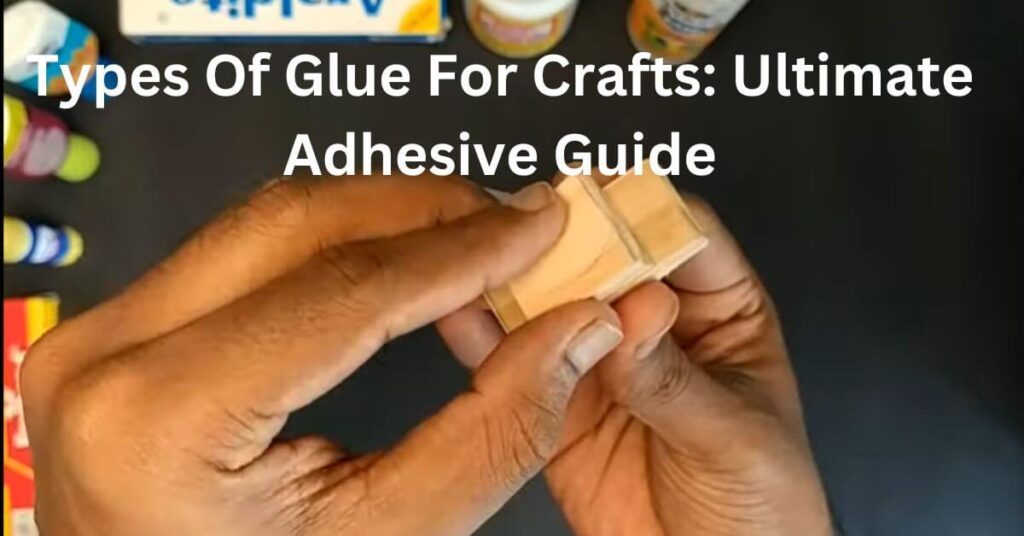 Types Of Glue For Crafts