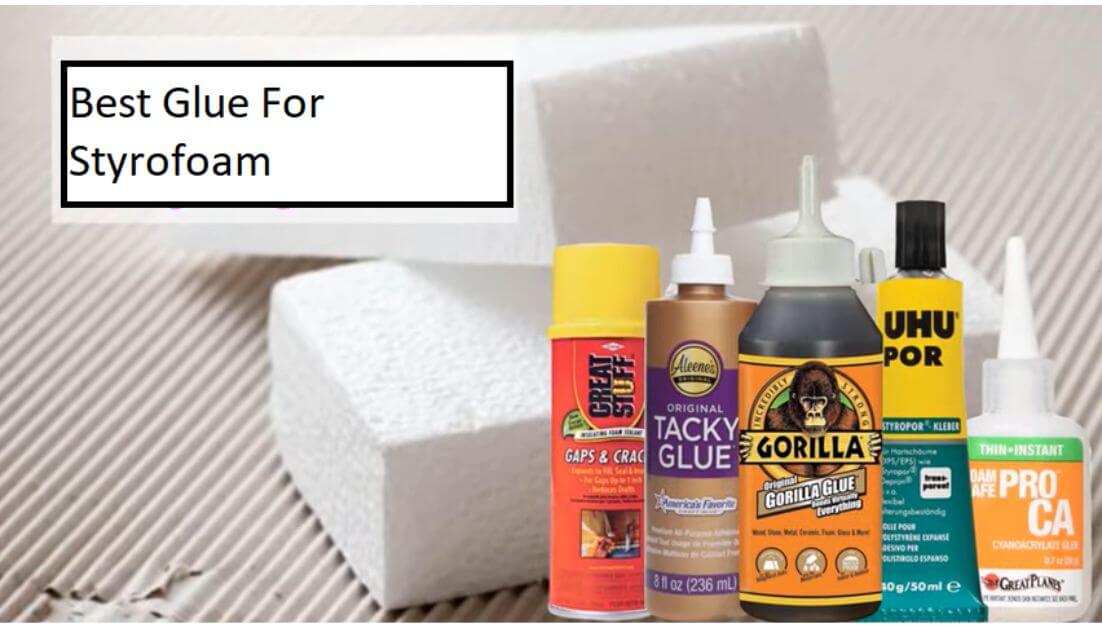 15 Best Glue For Styrofoam Top Picks By Experts