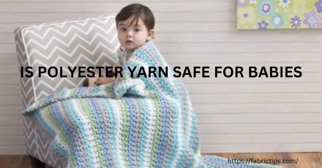is polyester yarn safe for babies