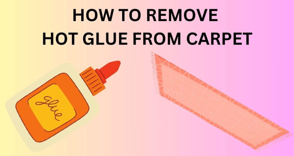 how to remove hot glue from carpet